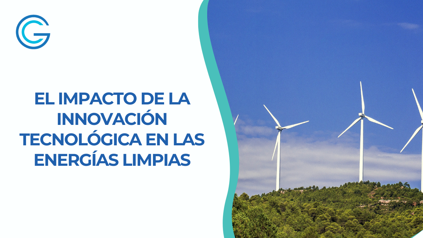 Imagen de blog de Guardia Consultores con un diseño que muestra la frase ‘El impacto de la innovación tecnológica en las energías llimpias ' en letras azules. A la derecha, se ve una imagen de un paisaje, donde resaltan aerogeneradores